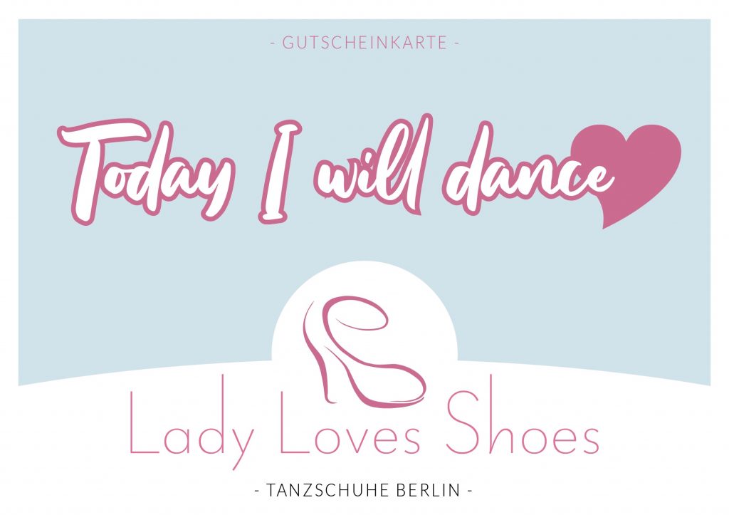Gutschein „Today I will dance“ Lady Loves Shoes